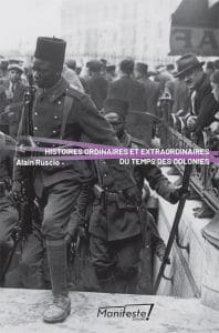 Alain Ruscio histoire ordinaire et extraordinaire au temps des colonies
